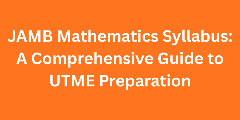 JAMB Mathematics Syllabus: A Comprehensive Guide to UTME Preparation
