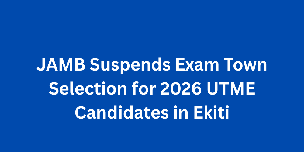 JAMB Suspends Exam Town Selection for 2026 UTME Candidates in Ekiti