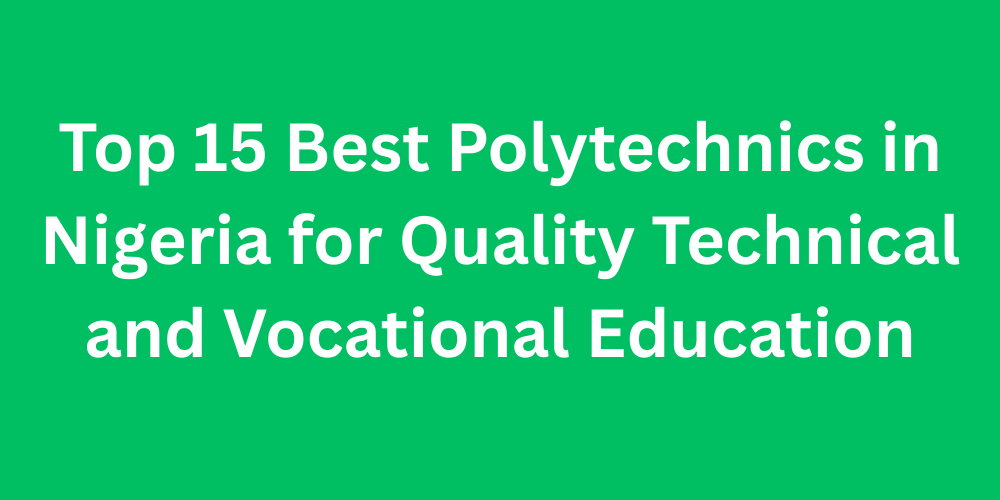 Top 15 Best Polytechnics in Nigeria for Quality Technical and Vocational Education